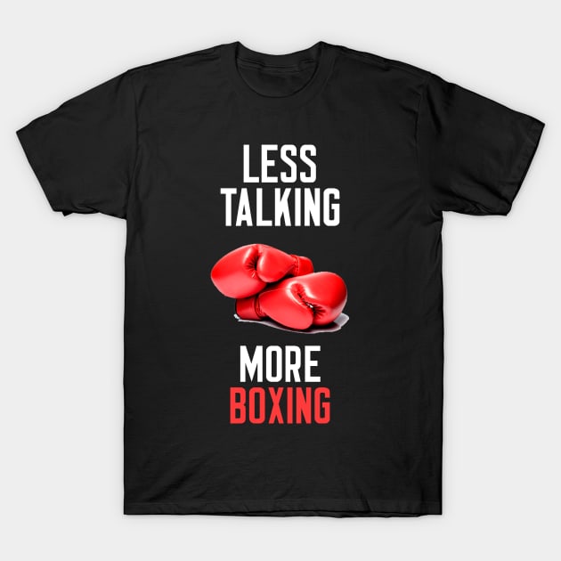 Less Talking More Boxing T-Shirt by cleverth